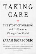 Image of Taking Care: The Story Of Nursing & Its Poer To Change Our Workd
