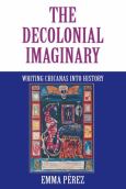 Decolonial Imaginary  Writing Chicanas Into History - cover photo