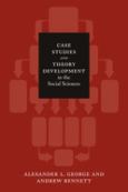 Case Studies & Theory Development In The Social Sciences - cover photo