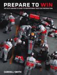 Image of Prepare To Win: The Nuts And Bolts Guide To Professional Race Car Preparation