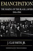 Emancipation:The Making Of The Black Lawyer, 1844-1944 - cover photo