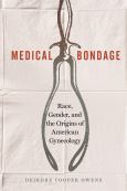 Medical Bondage: Race Gender & The Origins Of American Gynecology - cover photo