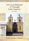 Image of (eBook) Art and Architecture of Viceregal Latin America, 1521-1821