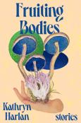 Image of (eBook) Fruiting Bodies: Stories