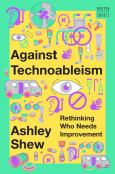 Image of (eBook) Against Technoableism: Rethinking Who Needs Improvement