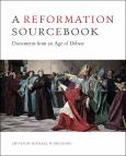 Reformation Sourcebook:Documents From An Age Of Debate - cover photo