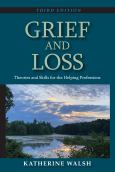 Image of GRIEF AND LOSS:THEORIES AND SKILLS FOR THE HELPING PROFESSIONS, 3e