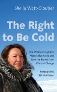 Image of Right To Be Cold: One Woman's Fight To Protect The Arctic & Save The Planet From