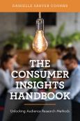 (eBook) The Consumer Insights Handbook: Unlocking Audience Research Methods - cover photo