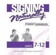 Signing Naturally Student Workbook: Units 7-12 (W/ W/ Video Library Access Code) - cover photo