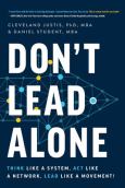 Image of Don't Lead Alone : Think Like A System, Act Like A Network, Lead Like A Movement