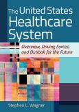 Image of (eBook) The United States Healthcare System: Overview, Driving Forces, and Outlo
