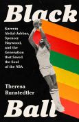 Black Ball : Kareem Abdul-Jabbar, Spencer Haywood, And The Generation That Saved - cover photo