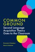 Common Ground: Second Language Acquisition Theory Goes To The Classroom - cover photo