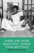 Image of There Are More Beautiful Things Than Beyonce (Tin House Books)