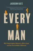 Every Man:Why Violence Against Women Is A Men"S Issue... - cover photo